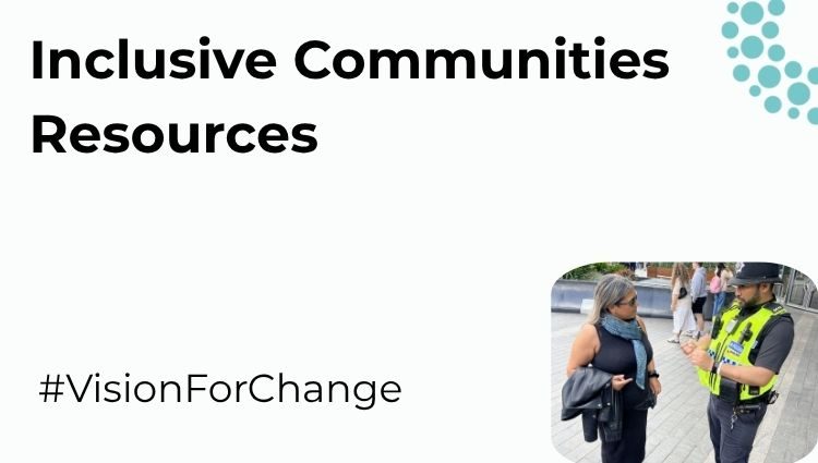 A white banner has big, bold black text covering a large portion of the banner. It reads, "Inclusive Communities Resources", while in standard, smaller black text at the bottom, it reads, "#Vision for Change". An image of a policeman talking to a woman is positioned to the right of the banner, while a part of the SLC logo adorns the top right corner.