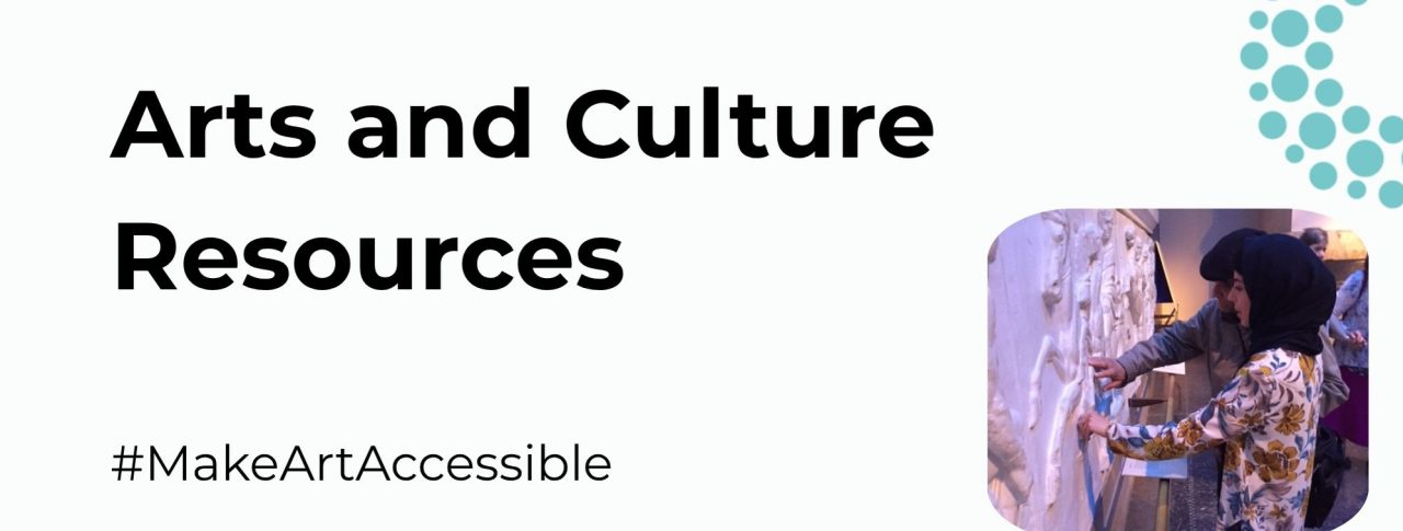 A white banner has big, bold black text covering a large portion of the banner. It reads, "Arts and Culture Resources", while in standard, smaller black text at the bottom it reads, "#MakeArtAccessible". An image of two people touching an art display is positioned slightly to the right of the banner. A part of the SLC logo adorns the top right corner.