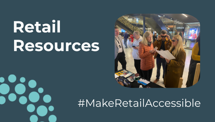 A dark blue banner image that says 'Retail Resources' in bold white writing. To the right is a small square image which portrays a group of five people at a Purple Tuesday event. Two retailers are wearing sim-specs, while SLC members are in discussion with the group. Under the image, white writing reads #MakeRetailAccessible. In the bottom left hand corner is a quarter circle, showing the SLC logo of light blue circular dots,