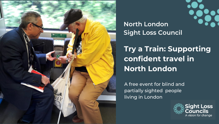 Antony Merlyn, Accessibility Engagement Manager for GTR, said on board a train with a previous Try a Train attendee. Antony is demonstrating how to use the emergency assistance button. To the right, white text on a dark blue background reads: North London Sight Loss Council, Try a Train: Supporting confident travel in North London A free event for blind and partially sighted people living in London.