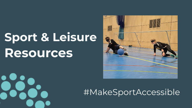 A dark blue banner image that says 'Sports and Leisure Resources' in bold white writing. To the right is a small square image which shows two blindfolded males crouching on the floor, diving for a ball . Under the image, white writing reads #MakeSportAccessible In the bottom left hand corner is a quarter circle, showing the SLC logo of light blue circular dots,