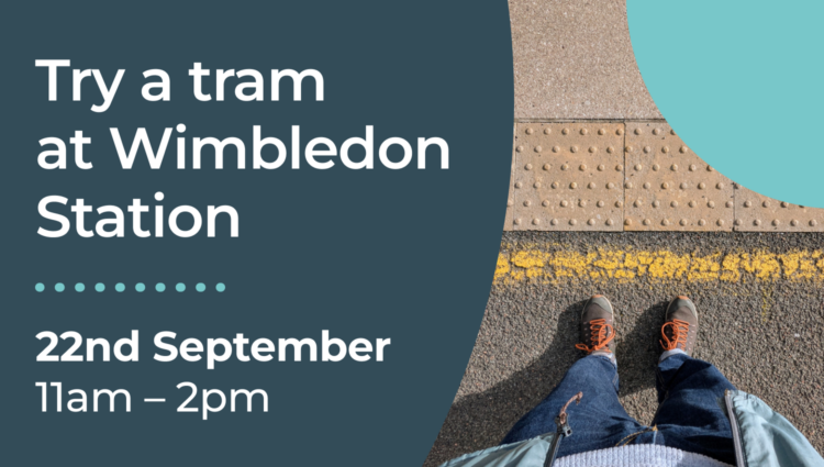 Promotional graphic for a "Try a tram at Wimbledon Station" event. The graphic displays the date, 22 September, and time, 11am–2pm, in white writing against a dark teal background, alongside a top-down photograph of a person standing behind a yellow safety line next to tactile paving on a station platform.