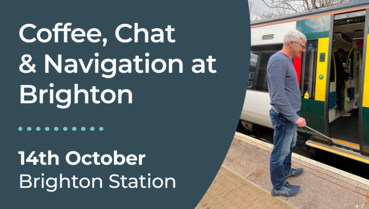 Promotional graphic for a "Coffee, Chat & Navigation" event at Brighton Station. The graphic features large white text on a dark teal background displaying the event title, the date 14 October, and the location Brighton Station. Alongside the text is a photo of Clinton, a Sussex Sight Loss Council member, standing on a railway platform using his long cane to locate the entrance of a stationary train. The train doors are open and part of the train carriage can be seen in the background.