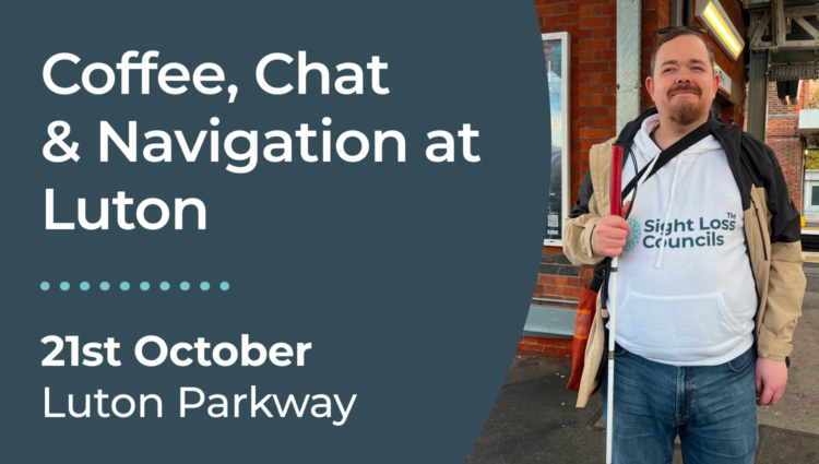 Promotional graphic for a "Coffee, Chat & Navigation at Luton" event. The graphic features large white text on a dark teal background displaying the event title, the date 21 October, and the location Luton Parkway. Alongside the text is a photo of SLC member, Lee, standing on a train platform. He holds a mobility cane in one hand and smiles broadly at the camera.
