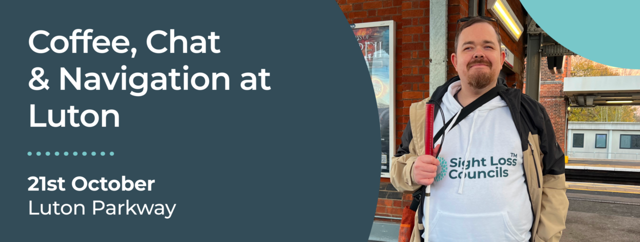 Promotional graphic for a "Coffee, Chat & Navigation at Luton" event. The graphic features large white text on a dark teal background displaying the event title, the date 21 October, and the location Luton Parkway. Alongside the text is a photo of SLC member, Lee, standing on a train platform. He holds a mobility cane in one hand and smiles broadly at the camera.