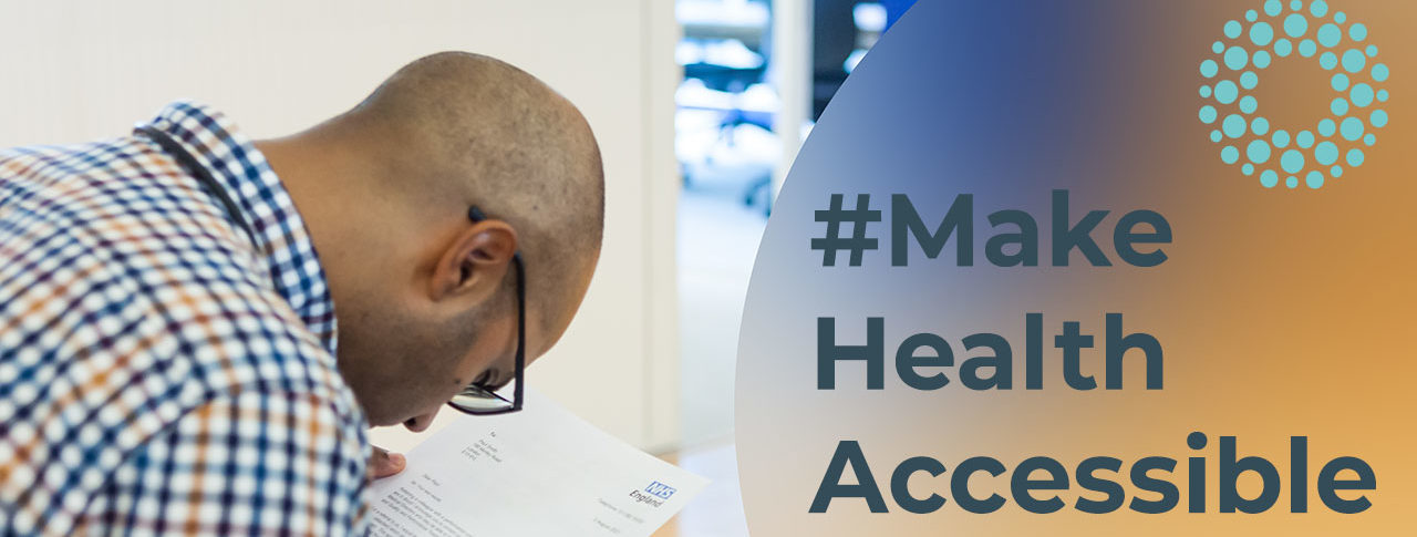 #MakeHealthAccessible Campaigning for NHS Bodies to meet the Accessible Information Standard. image of man wearing glasses struggling to read NHS letter