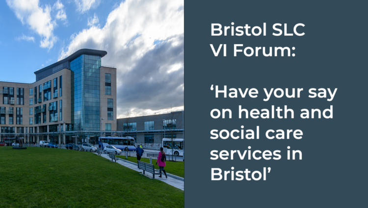 Bristol SLC VI Forum 'Have your say on health and social care services in Bristol